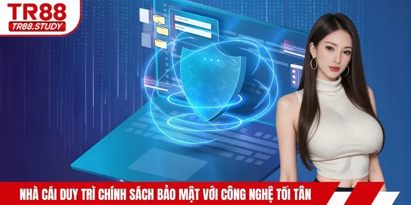 Nhà cái duy trì chính sách bảo mật với công nghệ tối tân 